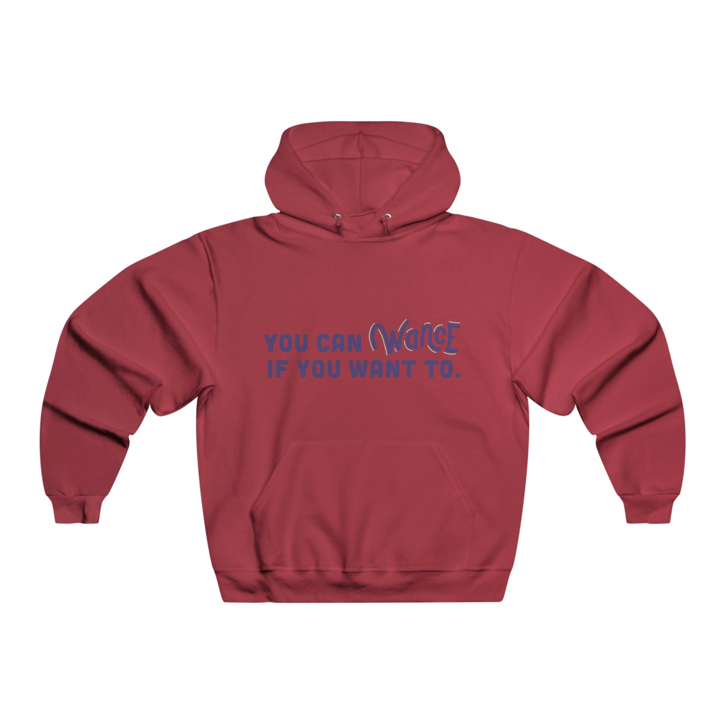 You can WANCE if you want to Hooded Sweatshirt