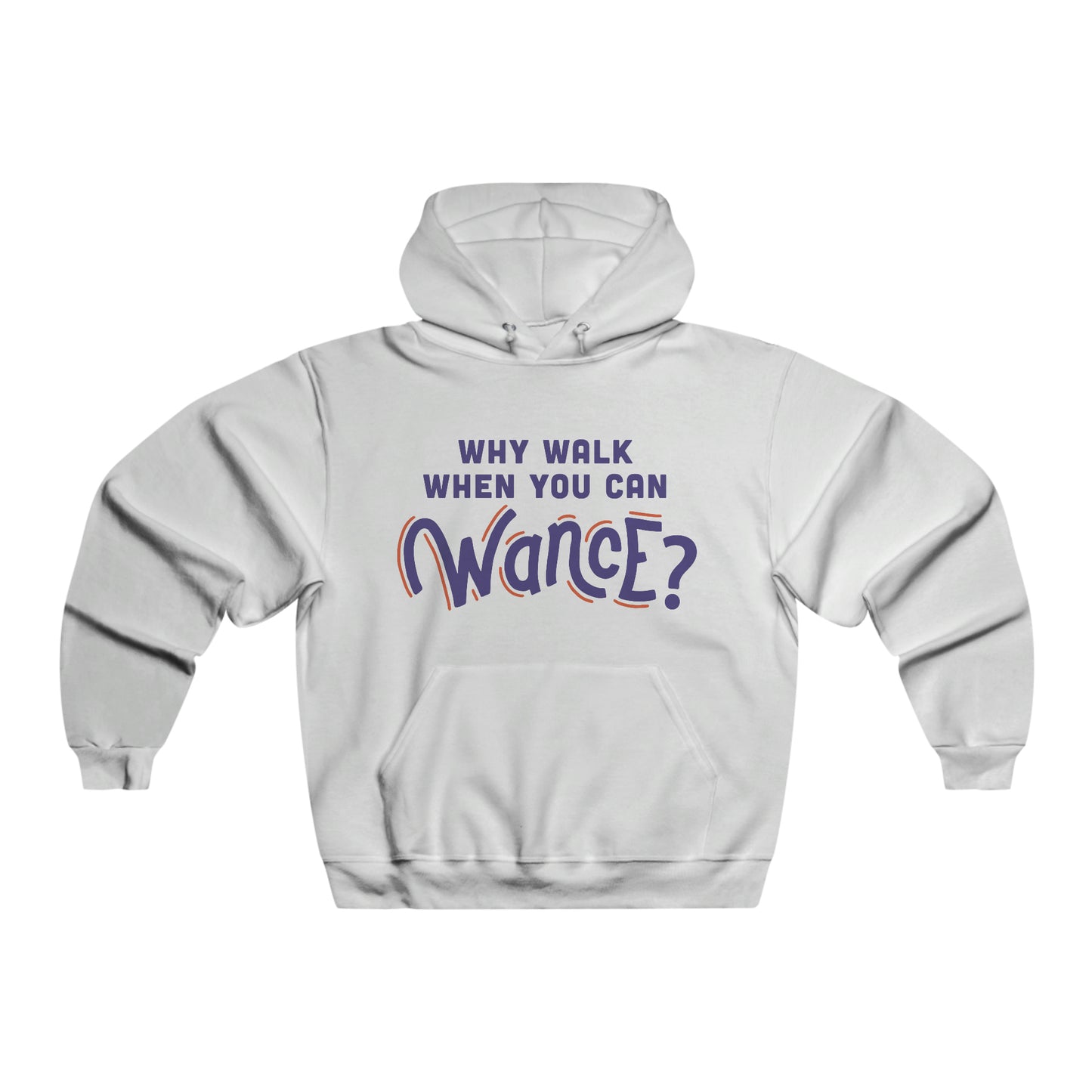 Why walk when you can WANCE Hooded Sweatshirt