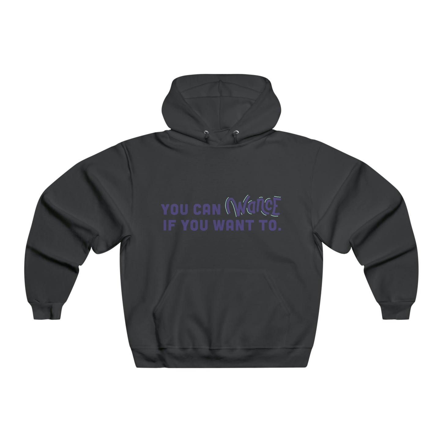 You can WANCE if you want to Hooded Sweatshirt