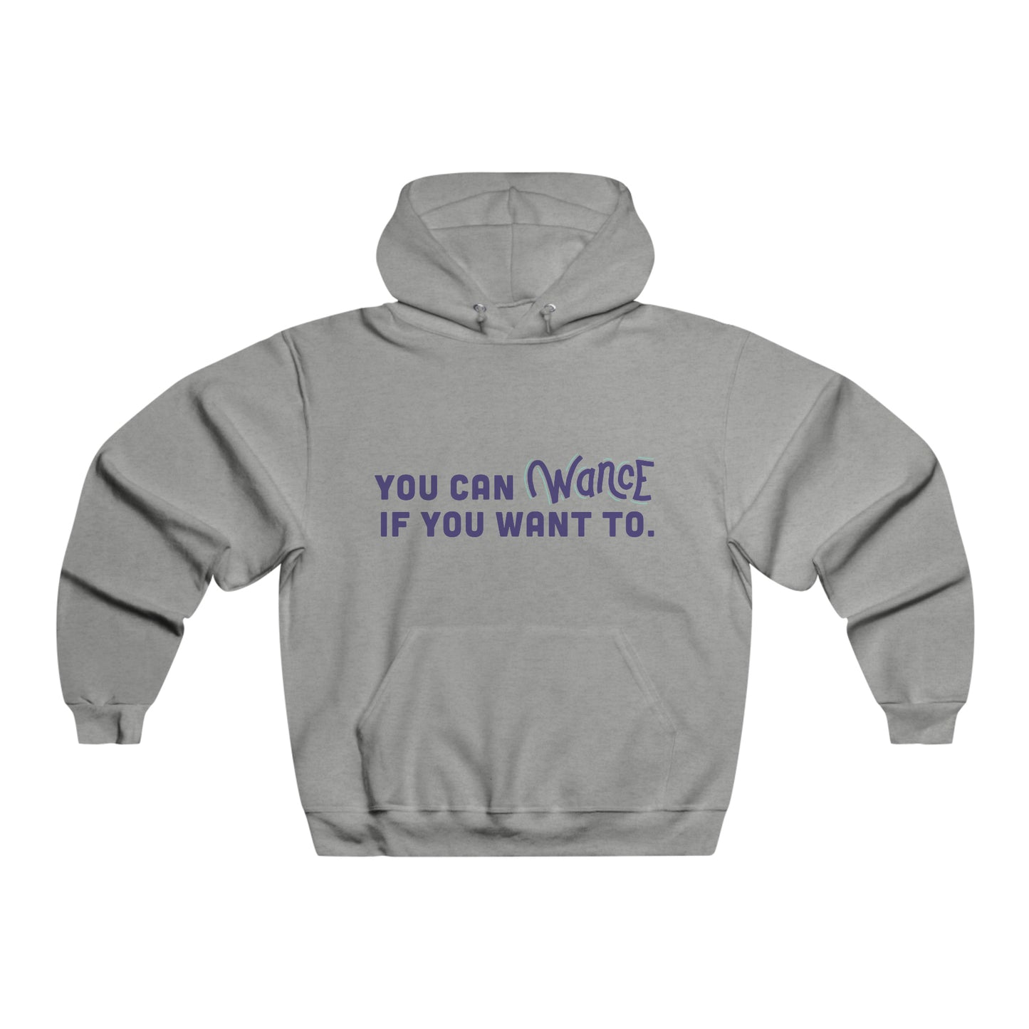 You can WANCE if you want to Hooded Sweatshirt