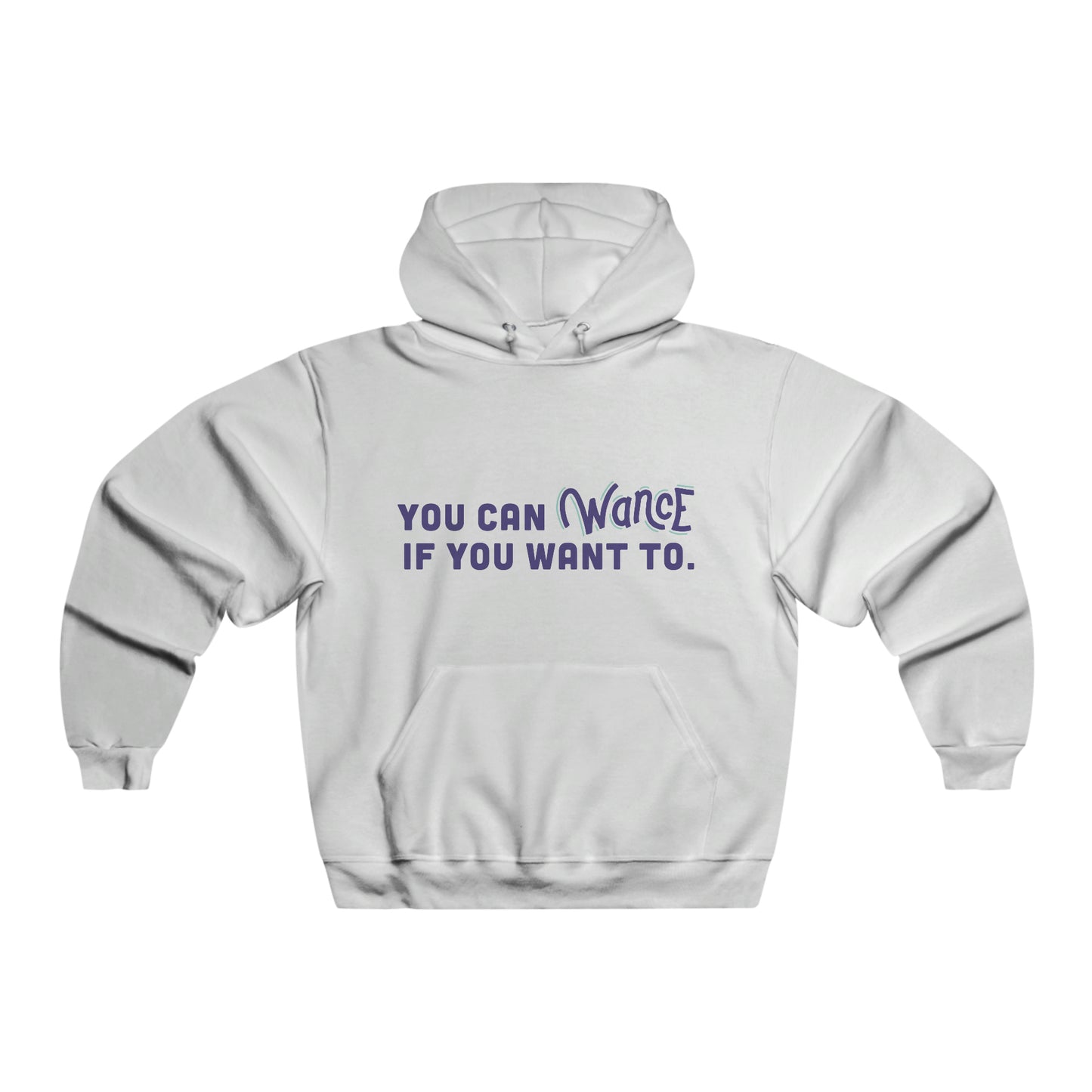 You can WANCE if you want to Hooded Sweatshirt