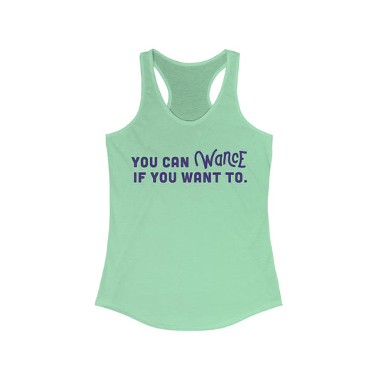 You can WANCE if you wan to Racerback Tank