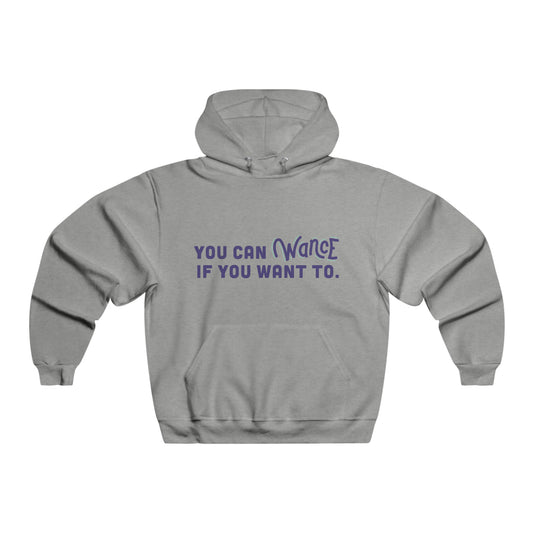 You can WANCE if you want to Hooded Sweatshirt