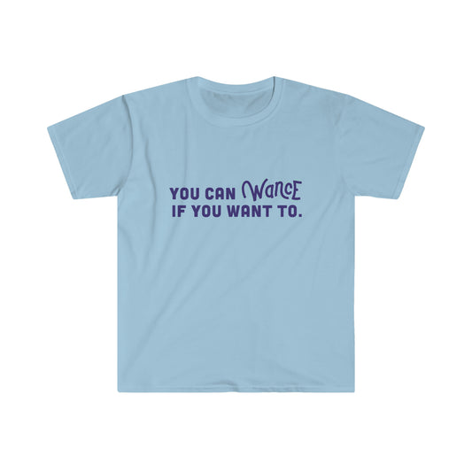 You can WANCE if you want to Unisex Softstyle T-Shirt